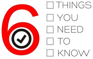 6 Things You Should Know